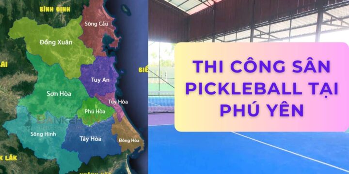 Thi Công Sân Pickleball Tại Phú Yên